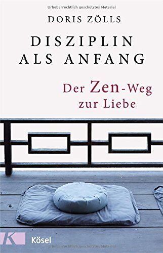 Doris Zölls - Disziplin als Anfang: Der Zen-Weg zur Liebe - Preis vom 11.10.2026 03:10:56 h