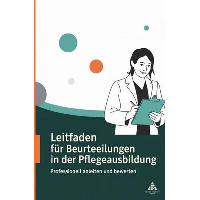Leitfaden für Beurteilungen in der Pflegeausbildung, Taschenbuch von Felice Schäfer, Epubli, 978-3-8197-5806-5