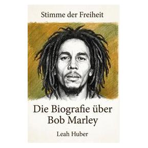 Bookwire Die Biografie über Bob Marley (Deutsch, Leah Huber) (73571101)