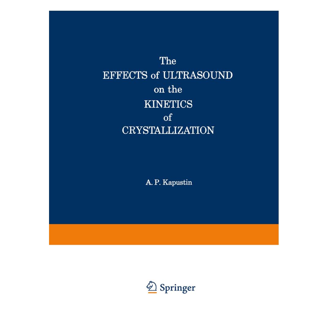 Springer The Effects of Ultrasound on the Kinetics of Crystallization (Englisch, Softcover, Alexander P. Kapustin) (55533456)