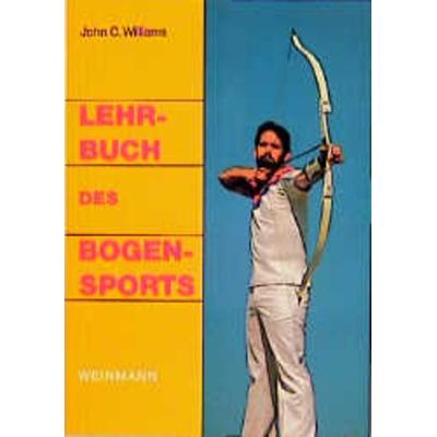 Lehrbuch des Bogensports, Taschenbuch von John C. Williams,Glenn Helgeland, Weinmann Verlag, 978-3-87892-050-2