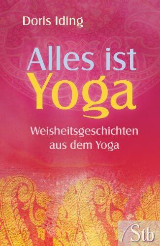 Doris Iding - Alles ist Yoga - Weisheitsgeschichten aus dem Yoga - Preis vom 09.10.2026 07:28:09 h