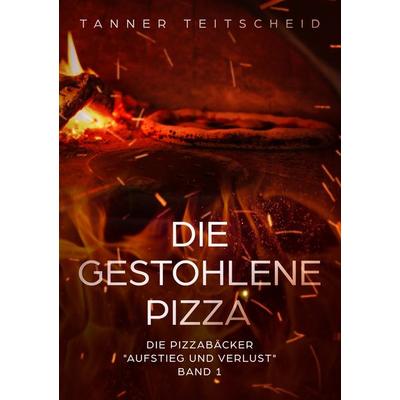 Die gestohlene Pizza, Taschenbuch von Tanner Teitscheid, BoD – Books on Demand, 978-3-7481-5924-7