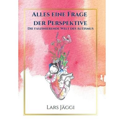 Alles eine Frage der Perspektive, Taschenbuch von Lars Jäggi, BoD - Books on Demand, 978-3-9526122-4-8