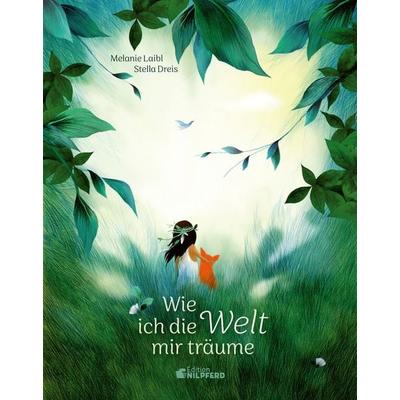 Wie ich die Welt mir träume, Gebundene Ausgabe von Melanie Laibl, G&G Verlag, Kinder- und Jugendbuch, 978-3-7074-5297-6