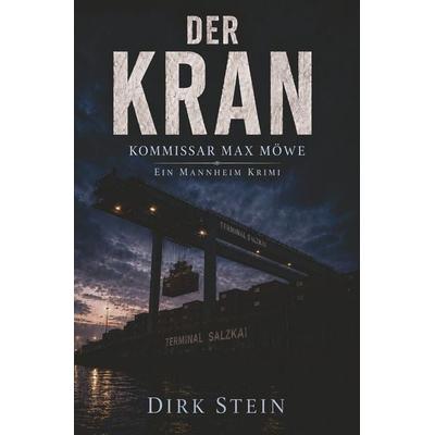 Der Kran, Taschenbuch von Dirk Stein, Tolino Media, 978-3-695-67428-2