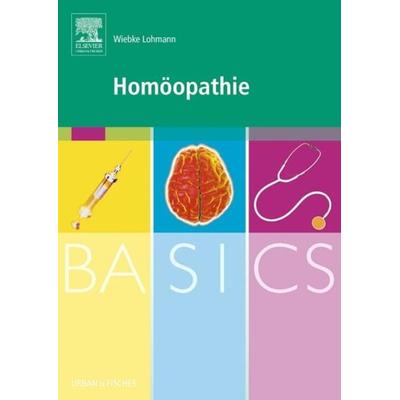 BASICS Homöopathie, Taschenbuch von Wiebke Lohmann, Urban & Fischer in Elsevier, 978-3-437-31405-6