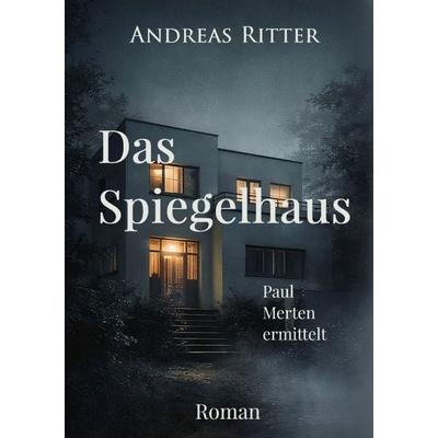 Paul Merten ermittelt / Das Spiegelhaus, Taschenbuch von Andreas Ritter, Epubli, 978-3-565-29850-1