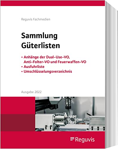 Reguvis Fachmedien - Sammlung Güterlisten - Ausgabe 2023: Anhänge der Dual-Use-VO, Anti-Folter-VO und Feuerwaffen-VO, Ausfuhrliste, Umschlüsselungsverzeichnis - Preis vom 09.10.2026 07:28:09 h