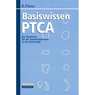 Basiswissen PTCA, Taschenbuch von Brigitte Pütter, Steinkopff, 978-3-7985-1050-0