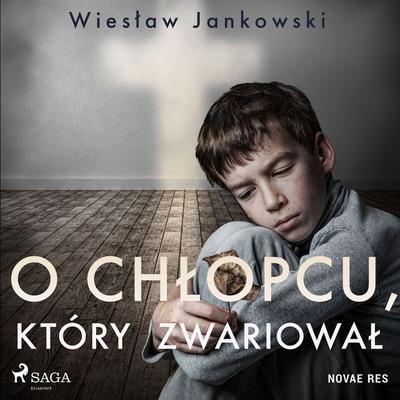 O chłopcu, który zwariował - Wiesław Jankowski, Audio, 9788728458952