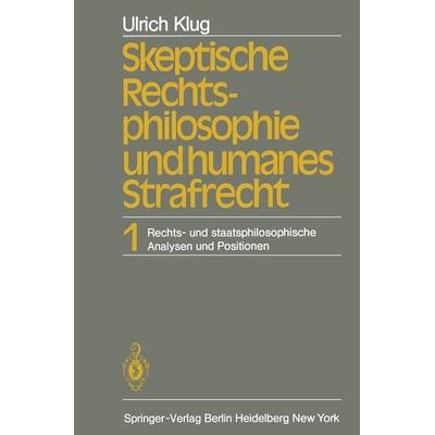 Skeptische Rechtsphilosophie und humanes Strafrecht, Taschenbuch von U. Klug, Springer Berlin, 978-3-642-68279-7