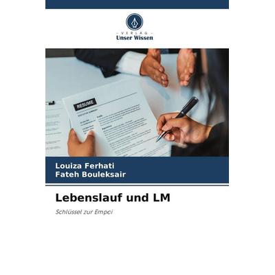 Lebenslauf und LM, Taschenbuch von Louiza Ferhati,Fateh Bouleksair, Verlag Unser Wissen, 978-620-9-83020-4