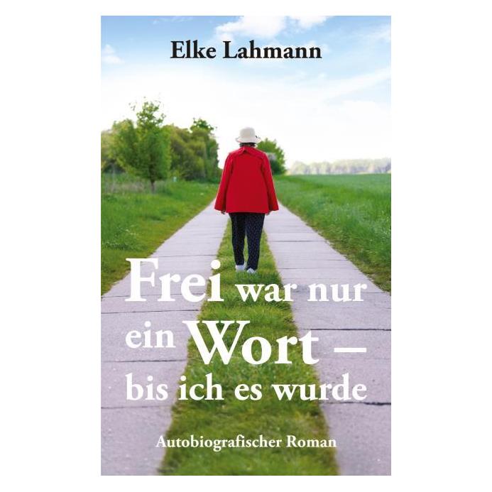 Umbreit Lahmann:Frei war nur ein Wort - bis ich (Deutsch, Softcover, Elke Lahmann) (64906660)