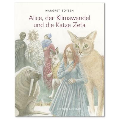 Alice, der Klimawandel und die Katze Zeta, Gebundene Ausgabe von Margret Boysen, Edition Rugerup, 978-3-942955-52-2
