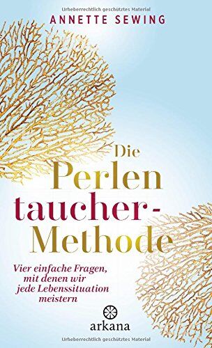Annette Sewing - Die Perlentaucher-Methode: Vier einfache Fragen, mit denen wir jede Lebenssituation meistern - Preis vom 09.10.2026 07:28:09 h