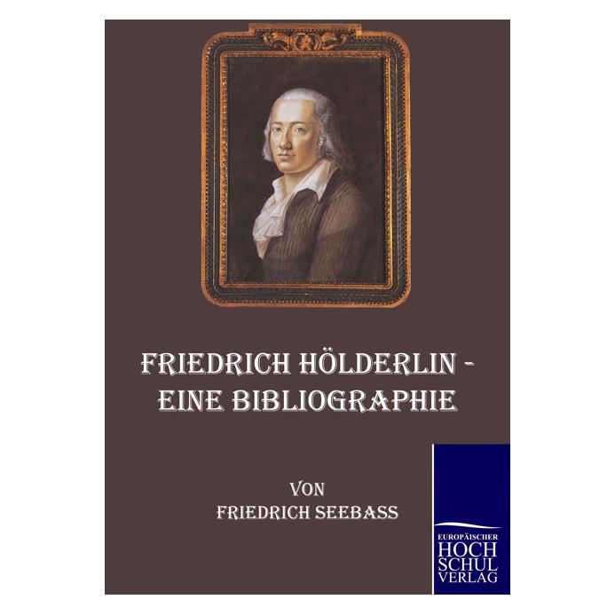 EHV Friedrich Hölderlin - Eine Bibliographie (Deutsch, Softcover, Friedrich Seebass) (55265452)