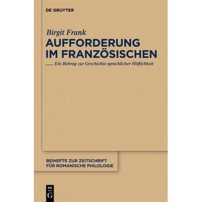 Aufforderung im Französischen, Gebundene Ausgabe von Birgit Frank, De Gruyter, 978-3-11-023557-9