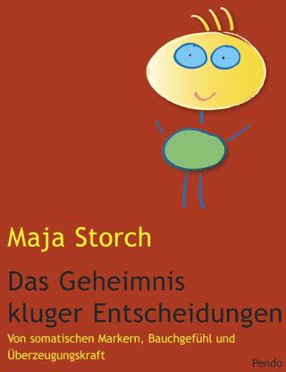 Maja Storch - Das Geheimnis kluger Entscheidungen. Von somatischen Markern, Bauchgefühl und Überzeugungskraft - Preis vom 30.09.2026 09:01:18 h