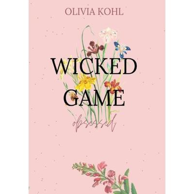 Die Obsessed-Reihe / Wicked Game, Taschenbuch von Olivia Kohl, Epubli, 978-3-7549-1815-9