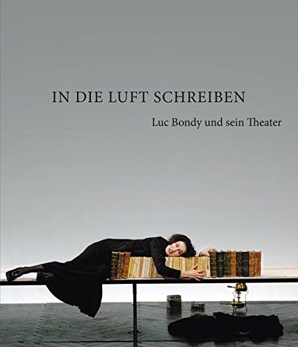 Geoffrey Layton - In die Luft schreiben: Luc Bondy und sein Theater - Preis vom 10.10.2026 11:48:34 h