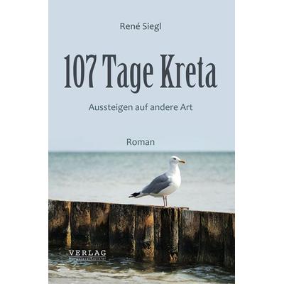107 Tage Kreta, Taschenbuch von René Siegl, Verlag Margarete Tischler, 978-3-903370-09-8