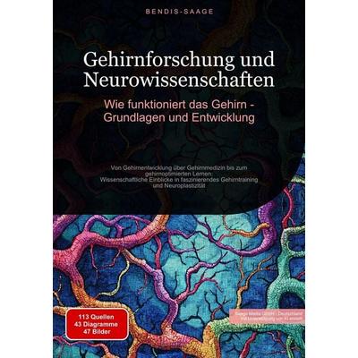 Gehirnforschung und Neurowissenschaften: Wie funktioniert das Gehirn - Grundlagen und Entwicklung, Taschenbuch von Bendis A. I. Saage-Deutschland,