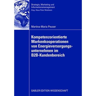 Kompetenzorientierte Markenkooperationen von Energieversorgungsunternehmen im B2B-Kundenbereich, Taschenbuch von Martina-Maria Peuser,
