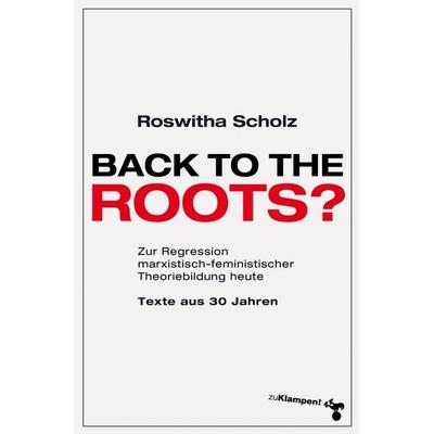 Back to the roots?, Taschenbuch von Roswitha Scholz, Zu Klampen Verlag, 978-3-9873704-0-3