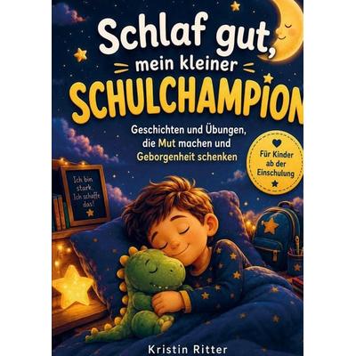 Schlaf gut, mein kleiner Schulchampion, Taschenbuch von Kristin Ritter, Impuls, 978-3-911368-48-3