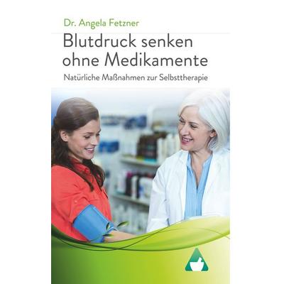 Blutdruck senken ohne Medikamente, Gebundene Ausgabe von Angela Fetzner, BoD – Books on Demand, 978-3-7431-3356-3