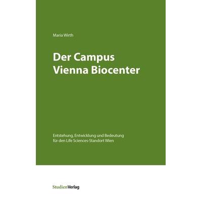 Der Campus Vienna Biocenter, Taschenbuch von Maria Wirth, Studien Verlag, 978-3-7065-5305-6