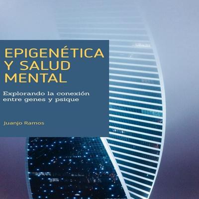 Epigenética y salud mental - Juanjo Ramos, Audio, 9783693302941