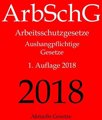 Aktuelle Gesetze - ArbSchG, Arbeitsschutzgesetze, Aushangpflichtige Gesetze, Aktuelle Gesetze: Arbeitsschutz, Gesundheitsschutz, Arbeitssicherheit, Arbeitszeit, ... Mutterschutz, Unfallverhütung, Urlaub - Preis vom 09.10.2026 07:28:09 h