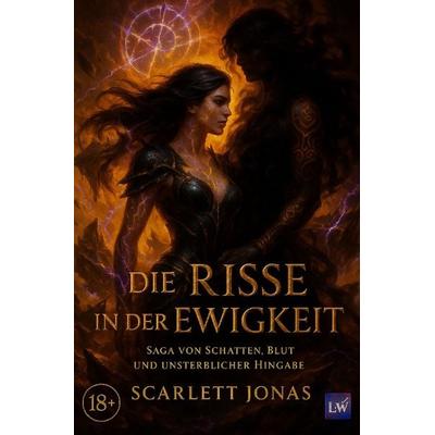 Die Risse in der Ewigkeit - Saga von Schatten, Blut und unsterblicher Hingabe Scarlett, Taschenbuch von Scarlett Jonas, Epubli, 978-3-565-24154-5