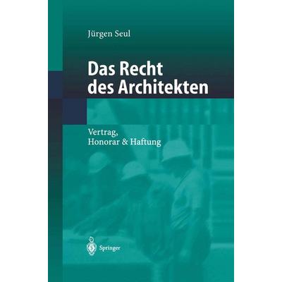 Das Recht des Architekten, Taschenbuch von Jürgen Seul, Springer Berlin, 978-3-642-62705-7