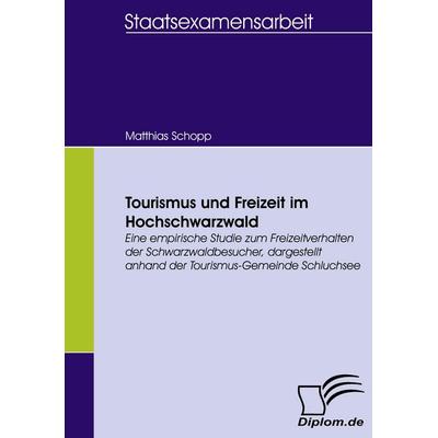 Tourismus und Freizeit im Hochschwarzwald, Taschenbuch von Matthias Schopp, Diplomica Verlag GmbH, 978-3-8366-5496-8