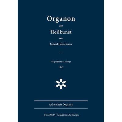 Organon der Heilkunst. 6. Aufl., 1842, Taschenbuch von Samuel Hahnemann, BoD – Books on Demand, 978-3-696-74469-4
