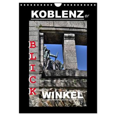 Koblenzer Blick Winkel (Wandkalender 2027 DIN A4 hoch), CALVENDO Monatskalender