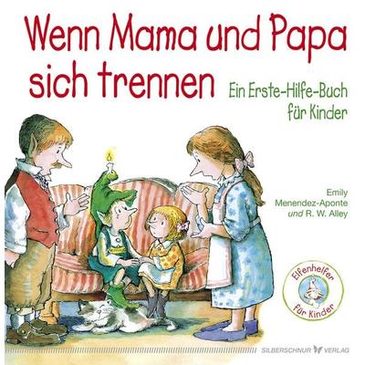 Wenn Mama und Papa sich trennen, Taschenbuch von Emily Menendez-Aponte, Silberschnur, 978-3-89845-587-9