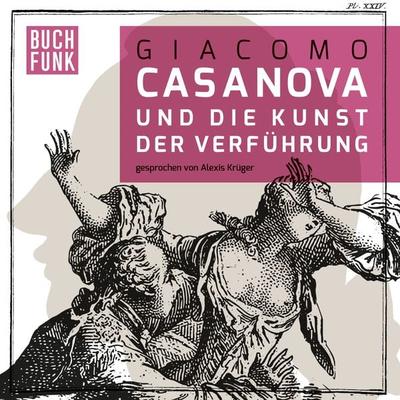 Giacomo Casanova und die Kunst der Verführung - Giacomo Casanova, Audio, 9783868474305
