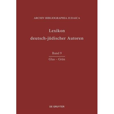 Lexikon deutsch-jüdischer Autoren / Glas-Grün, Gebundene Ausgabe von Archiv Bibliographia Judaica e.V., De Gruyter Saur, 978-3-598-22689-2
