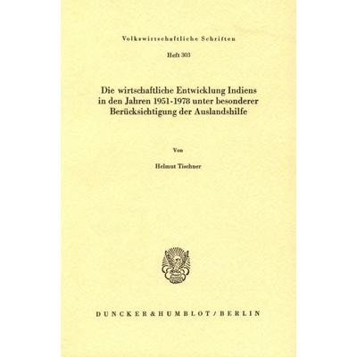 Die wirtschaftliche Entwicklung Indiens in den Jahren 1951 - 1978 unter besonderer Berücksichtigung der Auslandshilfe., Taschenbuch von Helmut