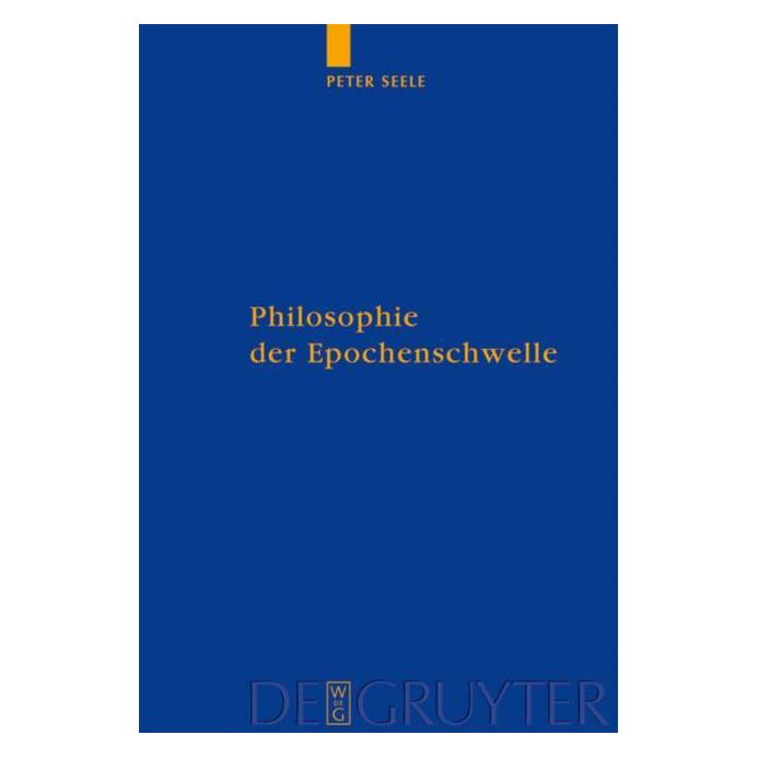 De Gruyter Philosophie der Epochenschwelle (Deutsch, Hardcover, Peter Seele) (7255232)