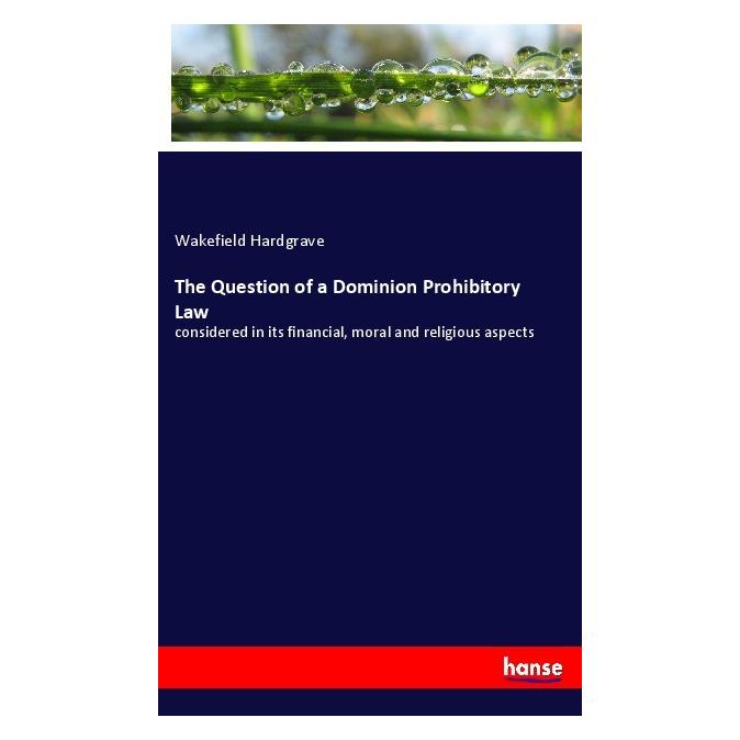 Hansebooks The Question of a Dominion Prohibitory Law (Englisch, Softcover, Wakefield Hardgrave) (55982212)