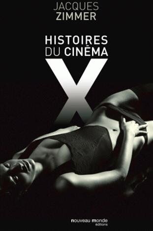 Jacques Zimmer - Histoires du cinéma X : par celles et ceux qui l'ont conçu, produit, interprété ou commenté - Preis vom 11.10.2026 15:43:13 h
