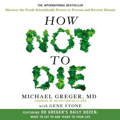 How Not to Die - Michael Greger MD,Gene Stone, Audio, 9781509880508