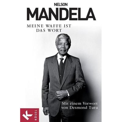 Meine Waffe ist das Wort, Gebundene Ausgabe von Nelson Mandela, Kösel