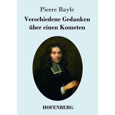 Verschiedene Gedanken über einen Kometen, Taschenbuch von Pierre Bayle, Hofenberg, 978-3-7437-1628-5