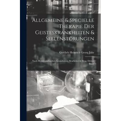 Allgemeine & Specielle Therapie Der Geisteskrankheiten & Seelenstörungen, Taschenbuch von Gottlieb Heinrich Georg Jahr, Legare Street Press,